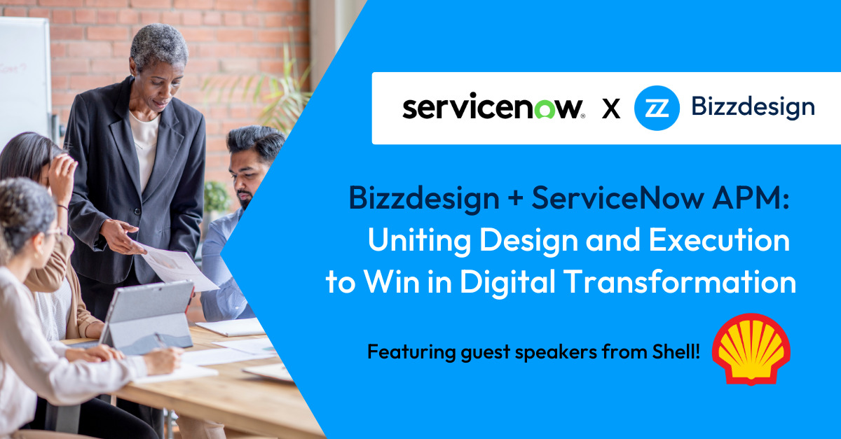 Bizzdesign + ServiceNow APM:  Uniting Design and Execution  to Win in Digital Transformation