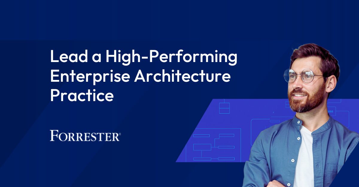FORRESTER RESEARCH: Lead A High-Performing Enterprise Architecture and Portfolio Practice
